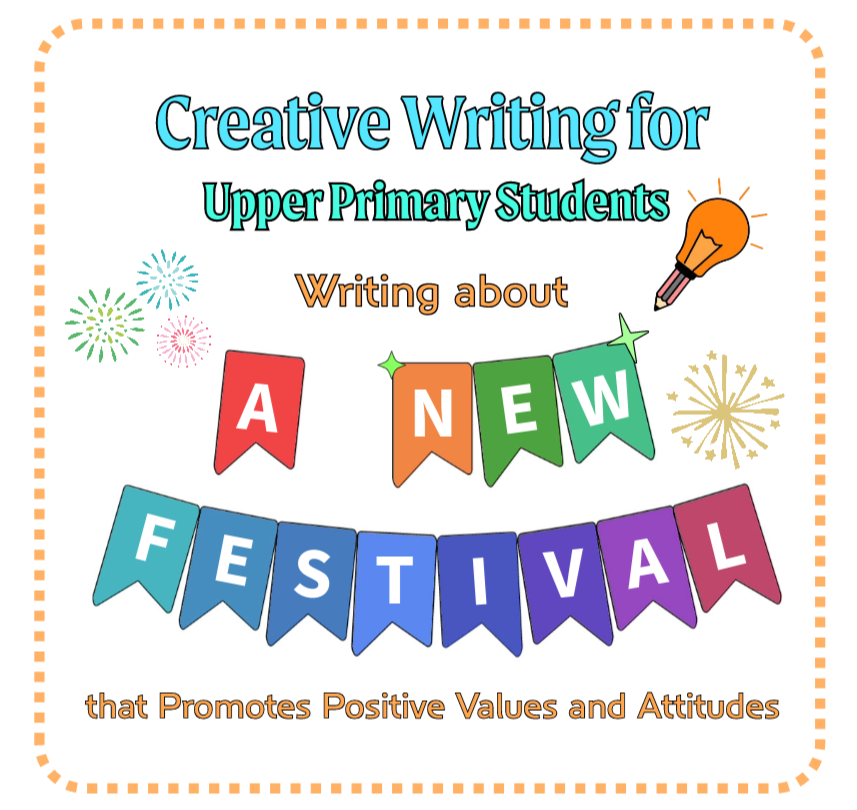Creative Writing for Upper Primary Students –  Writing about a New Festival that Promotes Positive Values and Attitudes